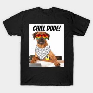 Chill Dude! T-Shirt